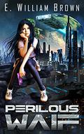 Perilous Waif (Alice Long #1) by E. William Brown