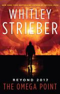 The Omega Point: Beyond 2012 by Whitley Strieber
