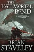 The Last Mortal Bond (Chronicle of the Unhewn Throne #3) by Brian Staveley
