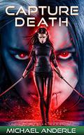 Capture Death by Michael Anderle