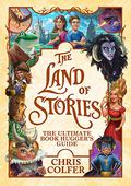 The Land of Stories: The Ultimate Book Hugger's Guide (The Land of Stories #Companion) by Chris Colfer
