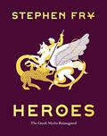 Heroes: Mortals and Monsters, Quests and Adventures (Stephen Fry's Great Mythology #2) by Stephen Fry