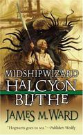 Midshipwizard Halcyon Blithe (Halcyon Blithe #1) by James M. Ward