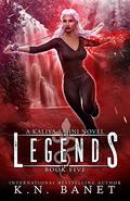 Legends by K.N. Banet