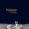 Trickster: Native American Tales, A Graphic Collection by Andrew Cohen