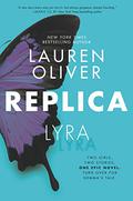 Replica (Replica #1) by Lauren Oliver