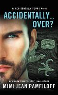 Accidentally...Over? by Mimi Jean Pamfiloff