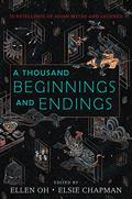 A Thousand Beginnings and Endings by Ellen Oh
