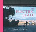 The Electric State (Tales from the Loop, Things from the Flood, The Electric State #3) by Simon Stålenhag