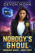 Nobody's Ghoul (Ordinary Magic #8) by Devon Monk