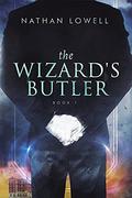 The Wizard's Butler (The Wizard's Butler #1) by Nathan Lowell