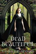 Dead Beautiful (Dead Beautiful #1) by Yvonne Woon