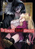 The Unwanted Undead Adventurer: Volume 8 (The Unwanted Undead Adventurer Light Novel #8) by Yu Okano