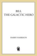 Bill, The Galactic Hero by Harry Harrison