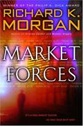 Market Forces by Richard K. Morgan