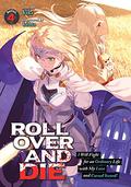 ROLL OVER AND DIE: I Will Fight for an Ordinary Life with My Love and Cursed Sword!  (Light Novel) Vol. 4 (ROLL OVER AND DIE: I Will Fight for an Ordinary Life with My Love and Cursed Sword! Light Novel #4) by Kiki