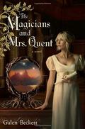 The Magicians and Mrs. Quent (Mrs. Quent #1) by Galen Beckett
