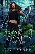Broken Loyalty (Jacky Leon #3) by Kristen Banet
