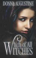 Witch of All Witches by Donna Augustine