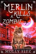 Merlin Kills a Zombie (Merlin the Magical Fluff #3) by Molly Fitz