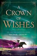 A Crown of Wishes by Roshani Chokshi