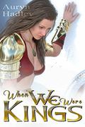 When We Were Kings by Auryn Hadley