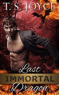 Last Immortal Dragon by T.S. Joyce