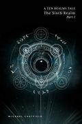The Sixth Realm, Part 1 by Michael Chatfield