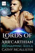 Kidnapping Keela (Lords of Arr'Carthian #1) by Cathy McAllister
