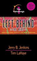 The Vanishings: Four Kids Face Earth's Last Days Together by Jerry B. Jenkins, Tim LaHaye