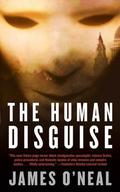 The Human Disguise by James O'Neal