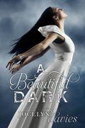 A Beautiful Dark (A Beautiful Dark #1) by Jocelyn Davies