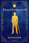 [Royal Bodyguard] by Seth Richter