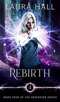 Rebirth (Ascension #4) by Laura Hall