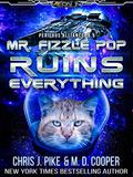 Mr. Fizzle Pop Ruins Everything by M.D. Cooper