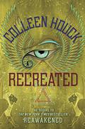 Recreated (Reawakened #2) by Colleen Houck