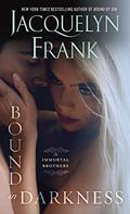 Bound in Darkness (Immortal Brothers #4) by Jacquelyn Frank