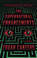The Supernatural Enhancements by Edgar Cantero