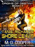 Tanis Richards: Shore Leave by M.D. Cooper