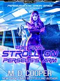 The Final Stroll on Perseus's Arm by M.D. Cooper