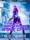 The Last Bastion of Star City by M.D. Cooper