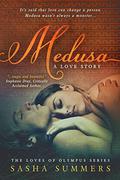 Medusa, A Love Story by Sasha Summers