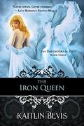 The Iron Queen (Daughters of Zeus #3) by Kaitlin Bevis