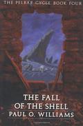 The Fall of the Shell (The Pelbar Cycle #4) by Paul O. Williams