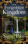 The Forgotten Kingdom: A Novel by Signe Pike