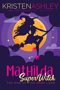 Mathilda, SuperWitch: The Rise of the Dark Lord by Kristen Ashley
