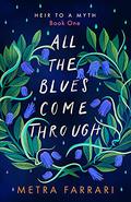 All the Blues Come Through by Metra Farrari