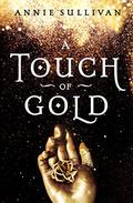 A Touch of Gold (A Touch of Gold #1) by Annie Sullivan