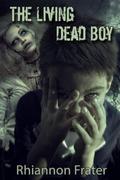 The Living Dead Boy by Rhiannon Frater