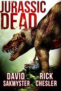 Jurassic Dead (Jurassic Dead #1) by David Sakmyster